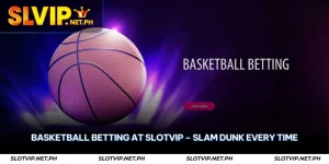 Basketball Betting at SLOTVIP – Slam Dunk Every Time 3 basketball betting at slotvip