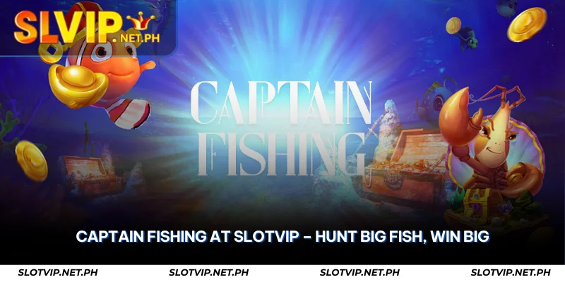 captain fishing at slotvip
