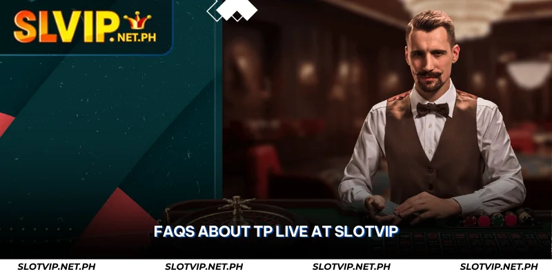 TP Live at SLOTVIP – Real-Time Live Casino Action 4 faqs about tp live at slotvip