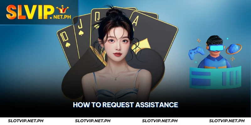 SLOTVIP Responsible Gaming – Safe & Controlled Play 3 how to request assistance