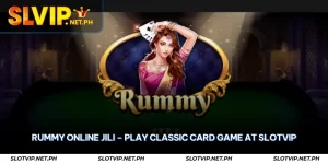Rummy Online JILI – Play Classic Card Game at SLOTVIP 1 rummy online jili