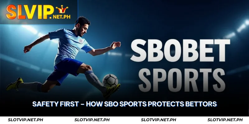 SBO Sports Reviews – Trusted Sportsbook & Betting Strategies 2 safety first how sbo sports protects bettors