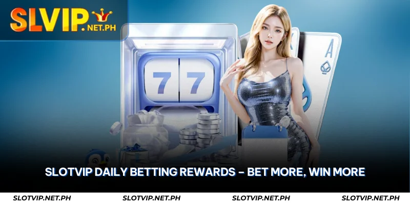 slotvip daily betting rewards