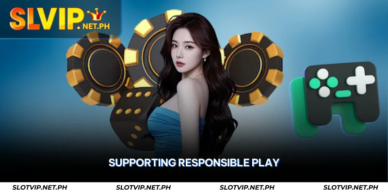 SLOTVIP Responsible Gaming – Safe & Controlled Play 2 supporting responsible play