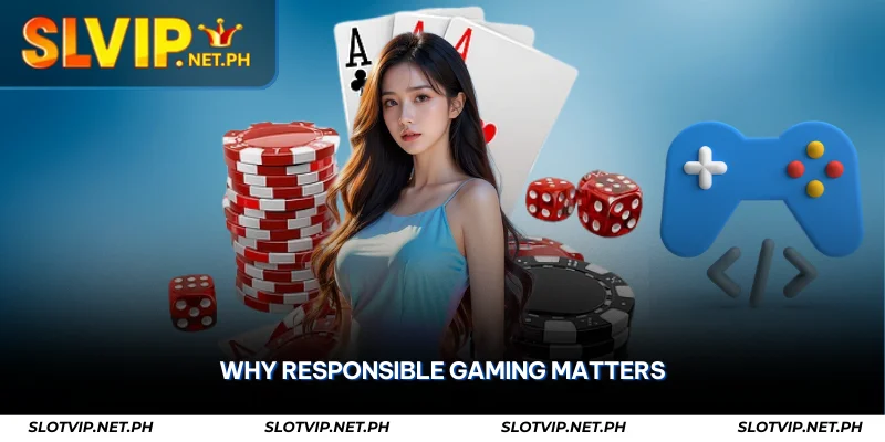 SLOTVIP Responsible Gaming – Safe & Controlled Play 1 why responsible gaming matters