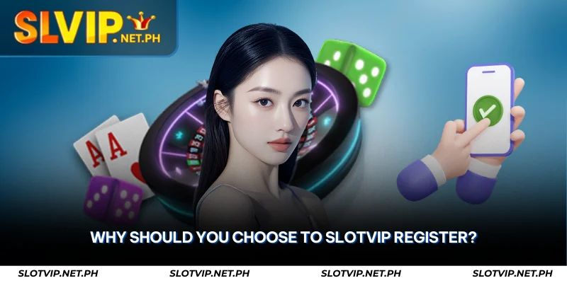 SLOTVIP Register – Sign Up in 2 Minutes & Get Bonus 1 why should you choose to slotvip register