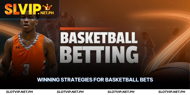 Basketball Betting at SLOTVIP – Slam Dunk Every Time 3 winning strategies for basketball bets